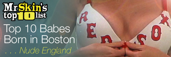 Top 10 Babes Born in Boston Top 10 Babes Born in Boston